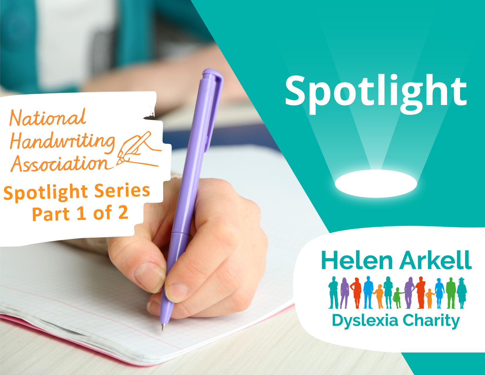 SPOTLIGHT – Identifying Need and Supporting Best Practice in Handwriting Student writing with purple pen, Helen Arkell logo, National Handwriting Association logo.